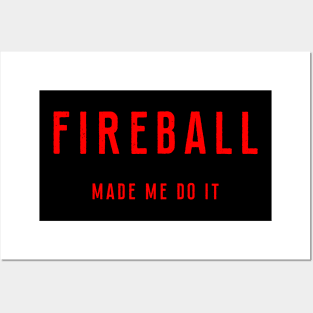 Fireball T-Shirt - Made Me Do It Posters and Art